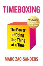 Timeboxing: The Power of Doing One Thing at a Time