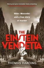 The Einstein Vendetta: Hitler, Mussolini, and a true story of murder