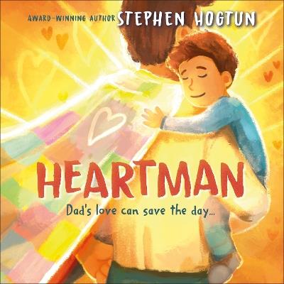 Heartman: Dad's Love Can Save the Day - Stephen Hogtun - cover