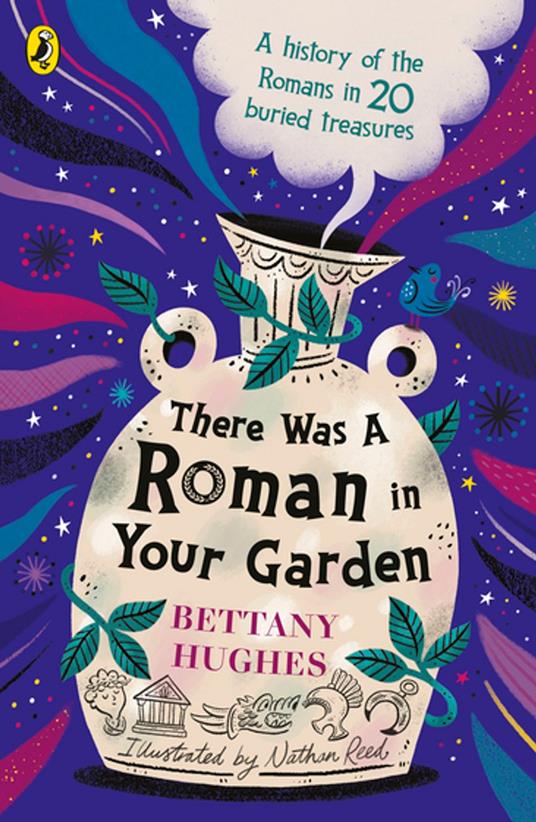 There Was a Roman in Your Garden - Bettany Hughes,Nathan Reed - ebook