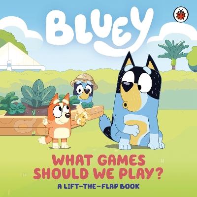 Bluey: What Games Should We Play?: A Lift-the-Flap Book - Bluey - cover