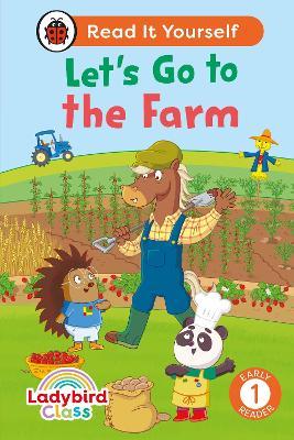 Ladybird Class - Let’s Go to the Farm:  Read It Yourself - Level 1 Early Reader - Ladybird - cover