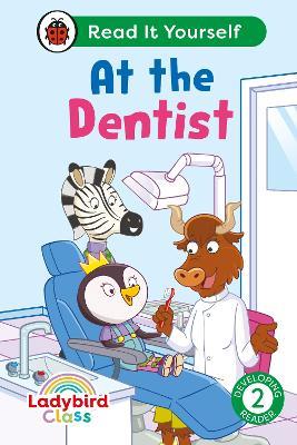 Ladybird Class -  At the Dentist:  Read It Yourself - Level 2 Developing Reader - Ladybird - cover