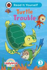 Ladybird Class - Turtle Trouble: Read It Yourself - Level 3 Confident Reader