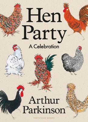 Hen Party: A Celebration - Arthur Parkinson - cover