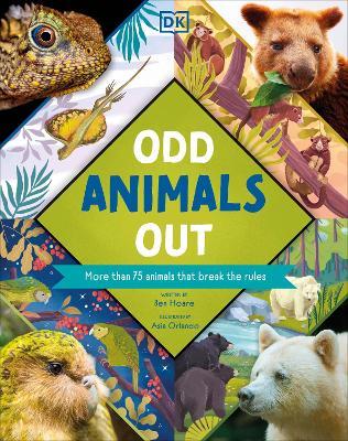 Odd Animals Out: More than 75 Animals that Break the Rules - Ben Hoare - cover