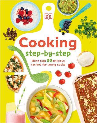 Cooking Step-By-Step: More than 50 Delicious Recipes for Young Cooks - Denise Smart - cover