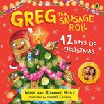 Greg the Sausage Roll: 12 Days of Christmas: Discover the laugh out loud NO 1 Sunday Times bestselling series