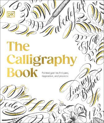 The Calligraphy Book: Pointed Pen Techniques, Inspiration, and Projects - Lindsey Bugbee - cover