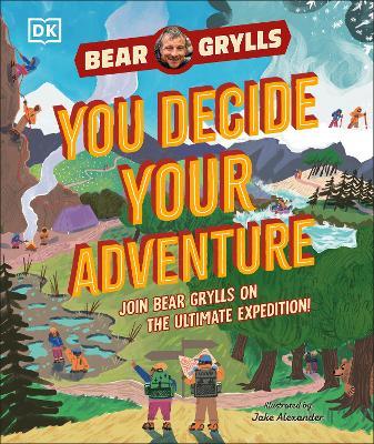 YOU Decide YOUR Adventure: Join Bear Grylls on the Ultimate Expedition - Bear Grylls - cover