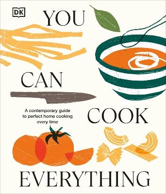 You Can Cook Everything: A Contemporary Guide to Perfect Home Cooking Every Time - DK - cover