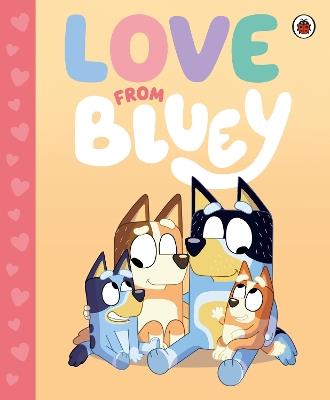 Bluey: Love from Bluey - Bluey - cover