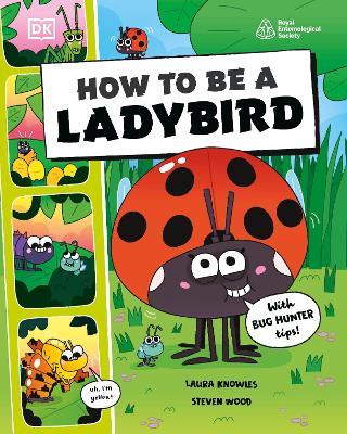 How to be a Ladybird (in association with the Royal Entomological Society) - Laura Knowles - cover