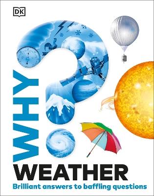 Why? Weather: Brilliant Answers to Baffling Questions - DK - cover