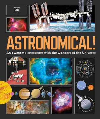 Astronomical!: An Awesome Encounter with the Wonders of the Universe - DK - cover