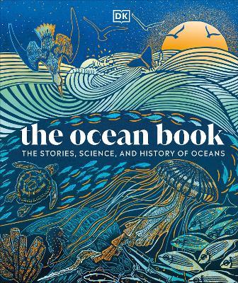 The Ocean Book: The Stories, Science, and History of Oceans - DK - cover
