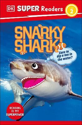 DK Super Readers Level 2 Snarky Shark: Animals with Attitude - DK - cover