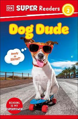 DK Super Readers Level 2 Dog Dude: Animals with Attitude - DK - cover