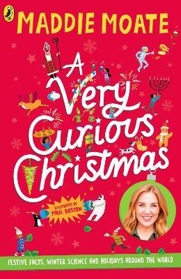 A Very Curious Christmas: Festive facts, winter science and holidays around the world - Maddie Moate - cover