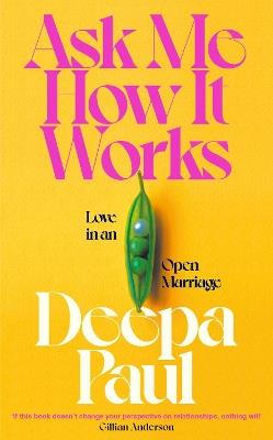 Ask Me How It Works: Love in an Open Marriage - Deepa Paul - cover