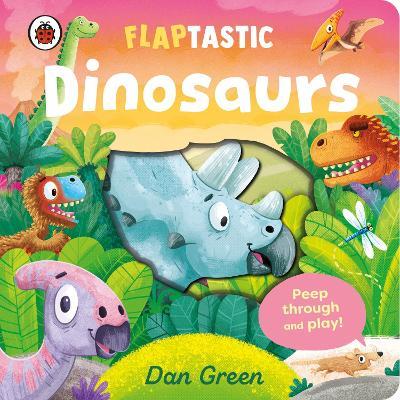 Flaptastic Dinosaurs: Peep through and play! - Dan Green - cover