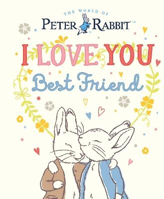 Peter Rabbit I Love You Best Friend - Beatrix Potter - cover