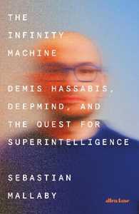 Libro in inglese The Infinity Machine: Demis Hassabis, DeepMind and the Quest for Superintelligence Sebastian Mallaby