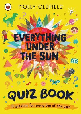Everything Under the Sun: Quiz Book: A question for every day of the year - Molly Oldfield - cover