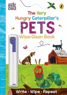 The Very Hungry Caterpillar's Pets: Wipe-Clean Board Book - Eric Carle - cover