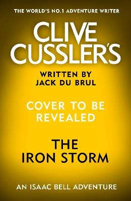Clive Cussler’s The Iron Storm - Jack du Brul - cover