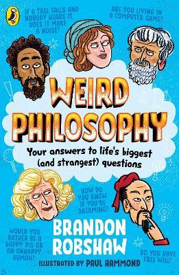 Weird Philosophy: Your answers to life’s biggest (and strangest) questions - Brandon Robshaw - cover