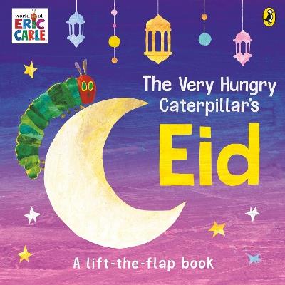 The Very Hungry Caterpillar's Eid: A Lift-the-flap Book - Eric Carle - cover