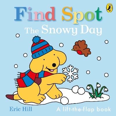 Find Spot: The Snowy Day - Eric Hill - cover