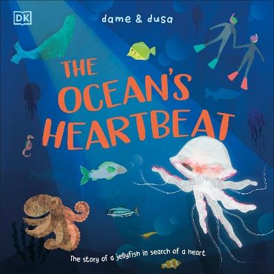 The Ocean's Heartbeat: The Story of a Jellyfish in Search of a Heart - dame & dusa - cover