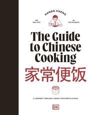 The Guide to Chinese Cooking: A Journey Through China's Favourite Dishes
