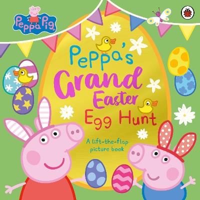 Peppa Pig: Peppa’s Grand Easter Egg Hunt: A Lift-the-Flap Picture Book - Peppa Pig - cover