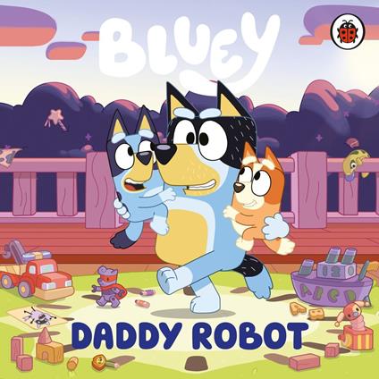 Bluey: Daddy Robot - Bluey - ebook