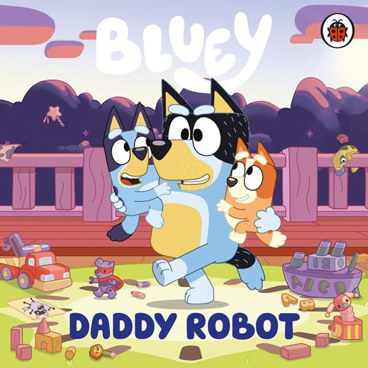 Bluey: Daddy Robot - Bluey - ebook