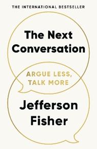 The Next Conversation: Argue Less, Talk More
