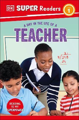 DK Super Readers Level 1 A Day in the Life of a Teacher - DK - cover