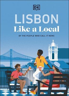 Lisbon Like a Local: By the People Who Call It Home - DK Travel - cover