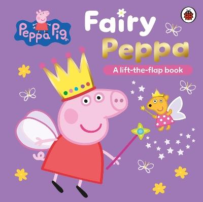 Peppa Pig: Fairy Peppa: A Lift-the-Flap Book - Peppa Pig - cover