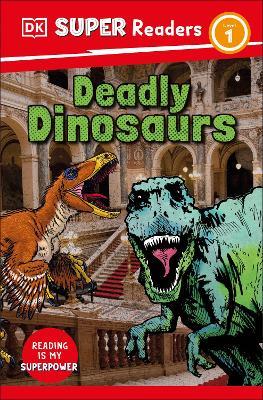 DK Super Readers Level 1 Deadly Dinosaurs - DK - cover