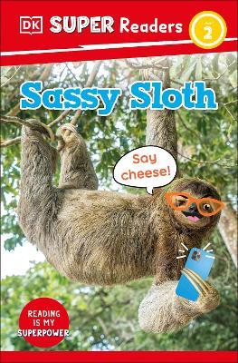 DK Super Readers Level 2 Sassy Sloth: Animals with Attitude - DK - cover