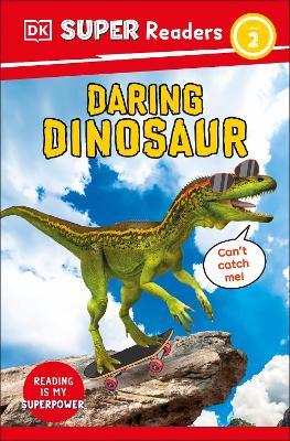 DK Super Readers Level 2 Daring Dinosaur: Animals with Attitude - DK - cover