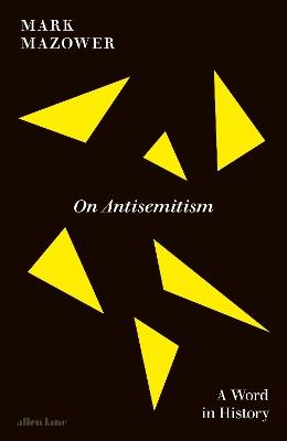 On Antisemitism: A Word in History - Mark Mazower - cover