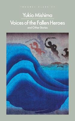 Voices of the Fallen Heroes: And Other Stories - Yukio Mishima - cover