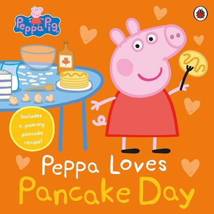 Peppa Pig: Peppa Loves Pancake Day - Peppa Pig - ebook