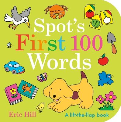 Spot's First 100 Words: A Lift-the-Flap Book - Eric Hill - cover