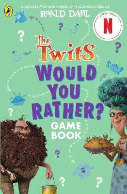 The Twits: A Would You Rather Game Book - Roald Dahl,Gary Panton - cover